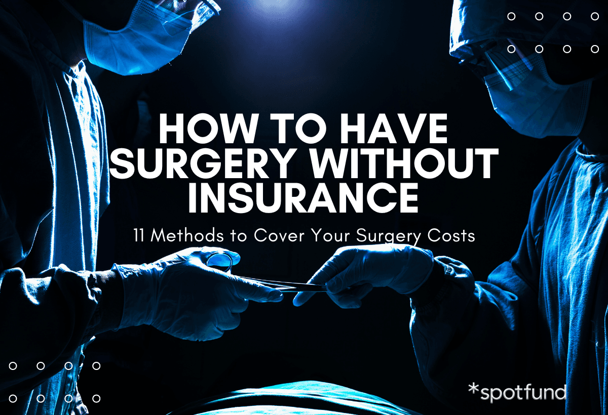 How to Have Surgery Without Insurance | 11 Methods to Cover Your Surgery Costs